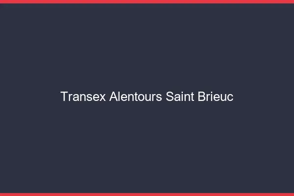 Transex Alentours Saint-Brieuc
