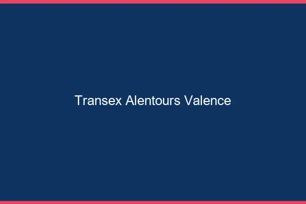 Transex Alentours Valence