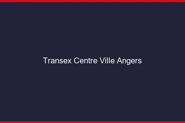 Transex Centre-Ville Angers