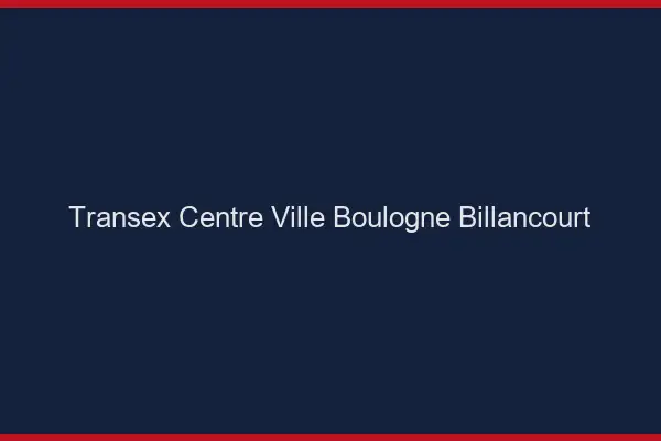 Transex Centre-Ville Boulogne-Billancourt