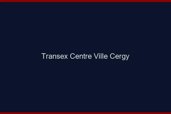 Transex Centre-Ville Cergy