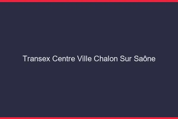 Transex Centre-Ville Chalon-sur-Saône
