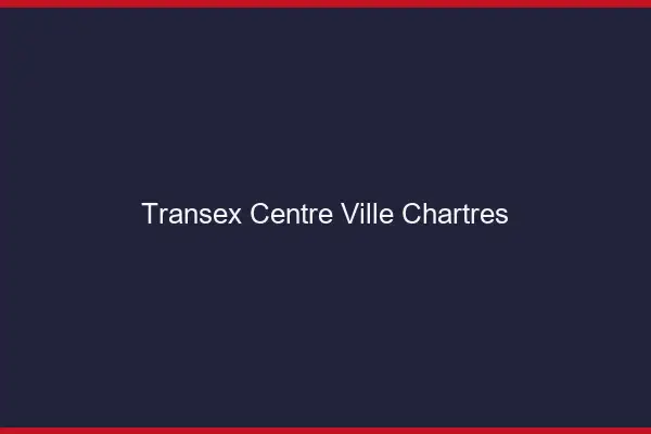 Transex Centre-Ville Chartres