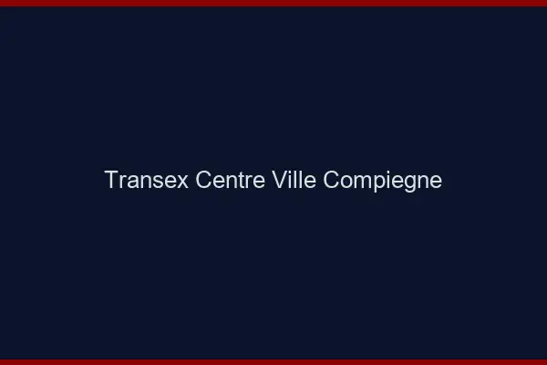 Transex Centre-Ville Compiègne