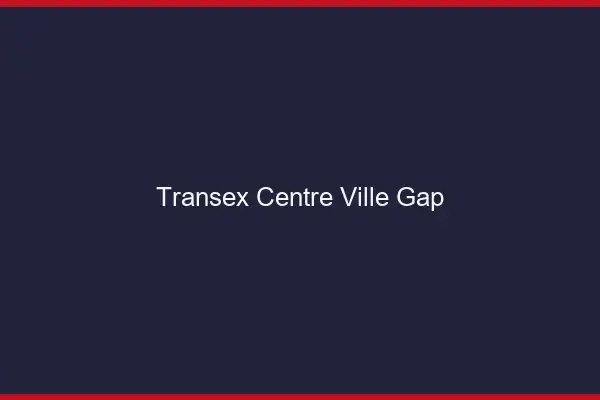 Transex Centre-Ville Gap