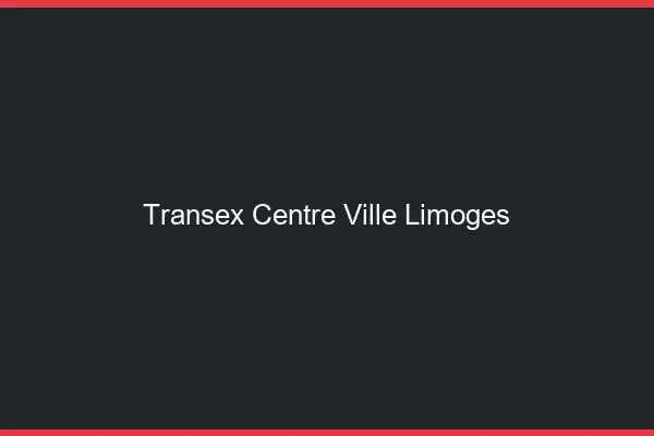 Transex Centre-Ville Limoges