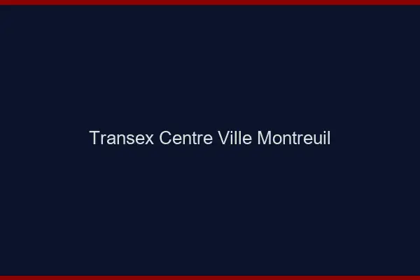 Transex Centre-Ville Montreuil