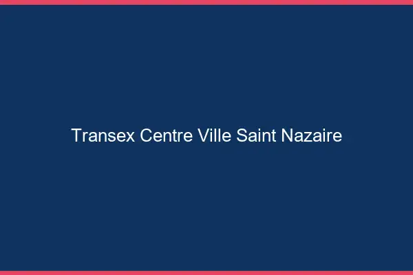 Transex Centre-Ville Saint-Nazaire