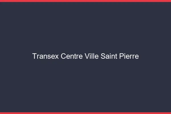 Transex Centre-Ville Saint-Pierre