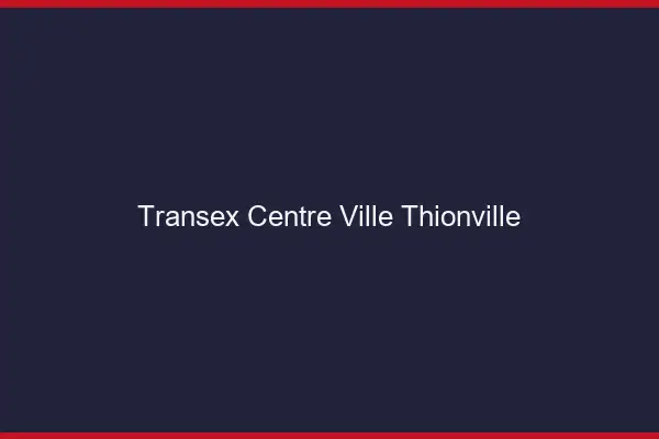 Transex Centre-Ville Thionville