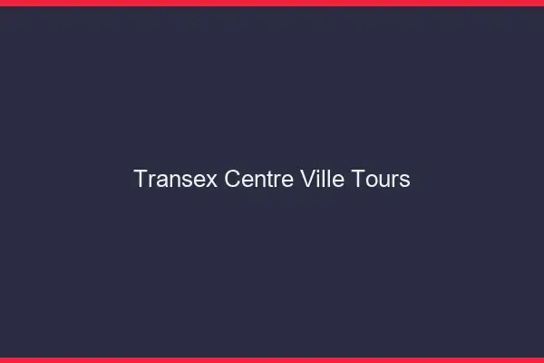 Transex Centre-Ville Tours