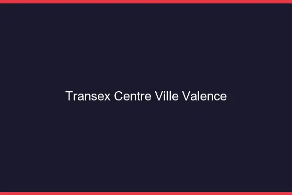 Transex Centre-Ville Valence