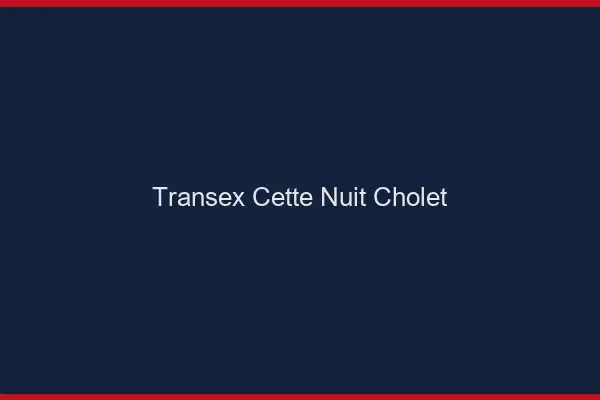 Transex Cette Nuit Cholet