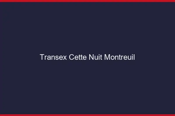 Transex Cette Nuit Montreuil