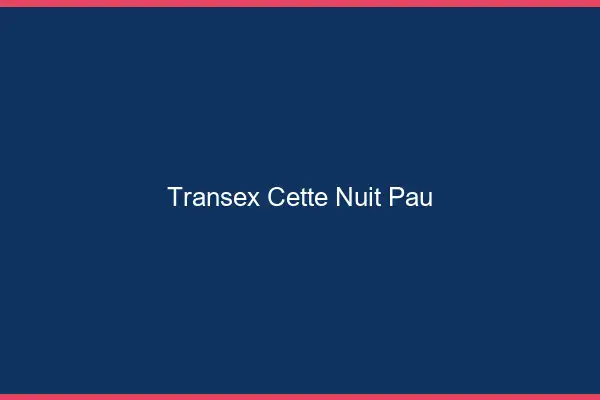 Transex Cette Nuit Pau