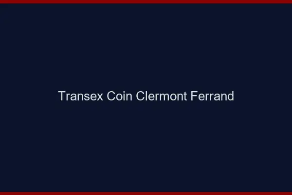 Transex Coin Clermont-Ferrand