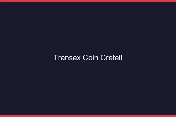 Transex Coin Créteil