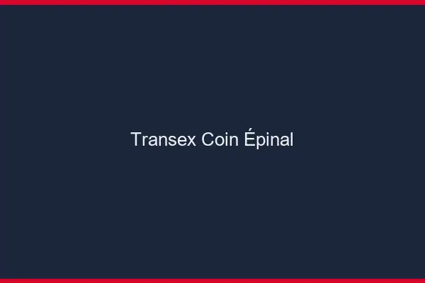 Transex Coin Épinal