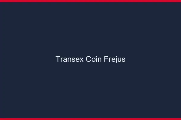 Transex Coin Fréjus