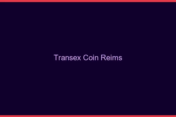 Transex Coin Reims