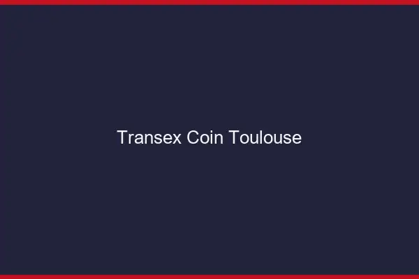 Transex Coin Toulouse
