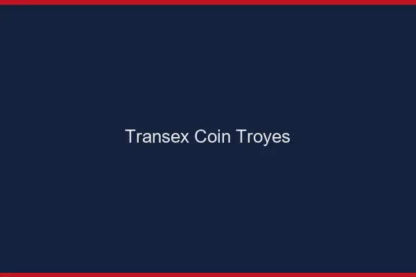 Transex Coin Troyes