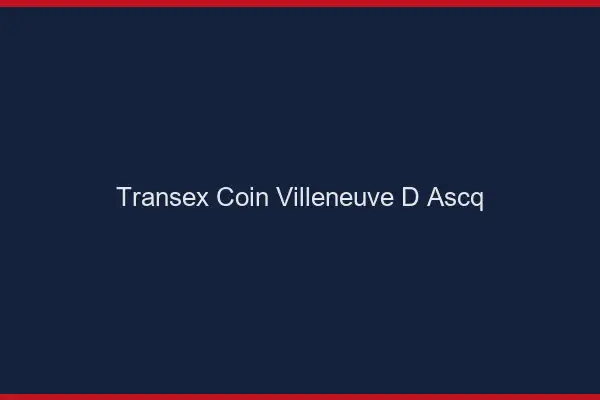 Transex Coin Villeneuve-d'Ascq