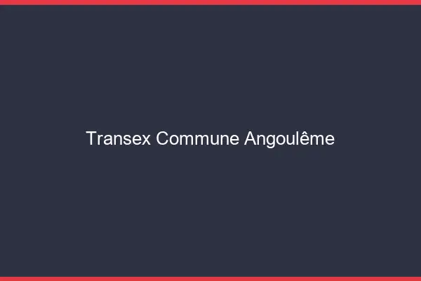 Transex Commune Angoulême