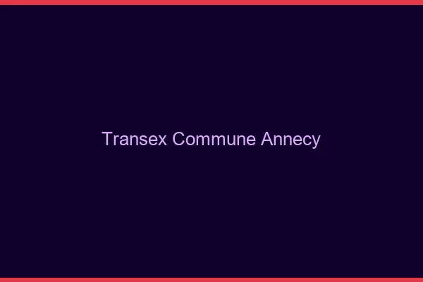 Transex Commune Annecy
