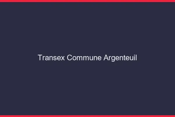 Transex Commune Argenteuil