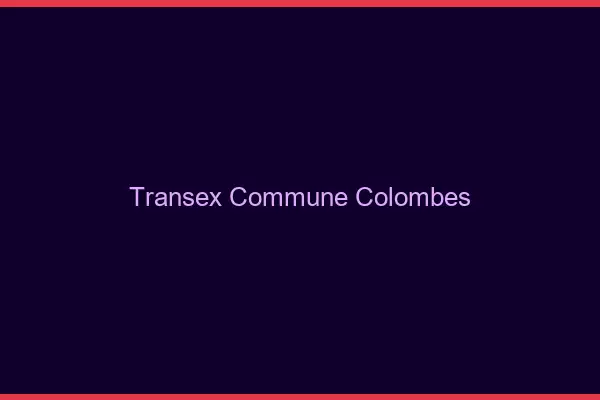 Transex Commune Colombes
