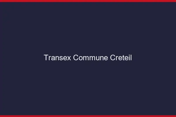 Transex Commune Créteil