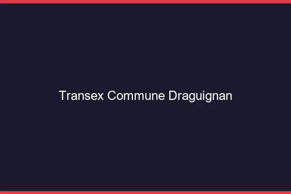 Transex Commune Draguignan