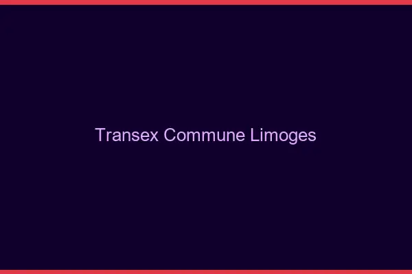 Transex Commune Limoges