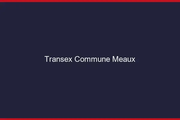 Transex Commune Meaux