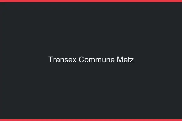 Transex Commune Metz