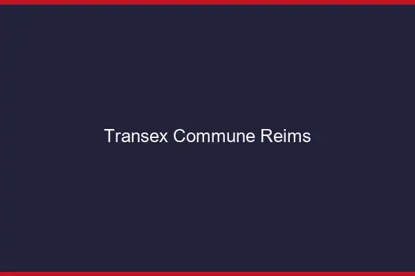 Transex Commune Reims