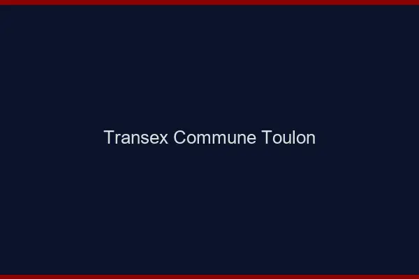 Transex Commune Toulon