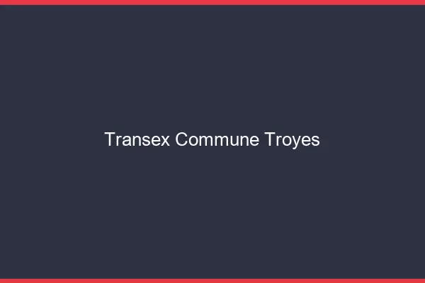 Transex Commune Troyes