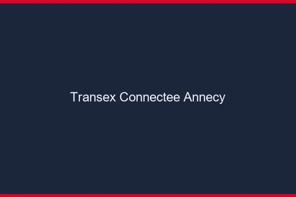 Transex Connectée Annecy