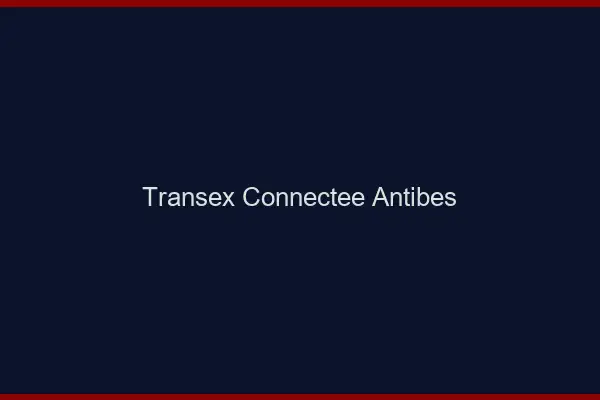 Transex Connectée Antibes