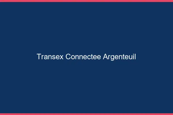 Transex Connectée Argenteuil