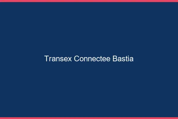 Transex Connectée Bastia