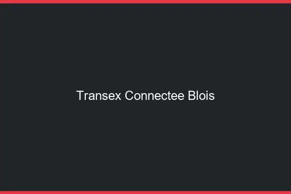 Transex Connectée Blois