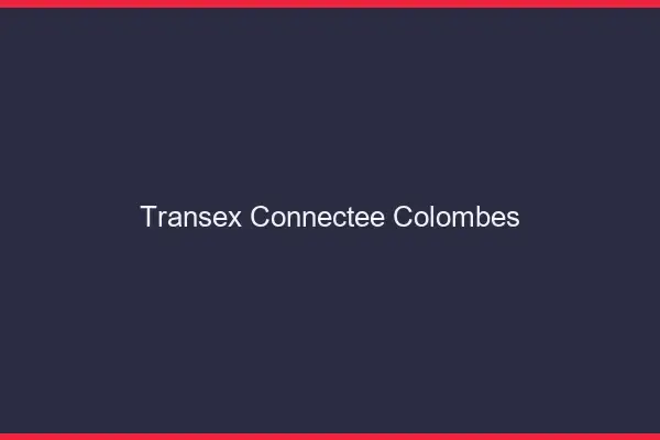 Transex Connectée Colombes