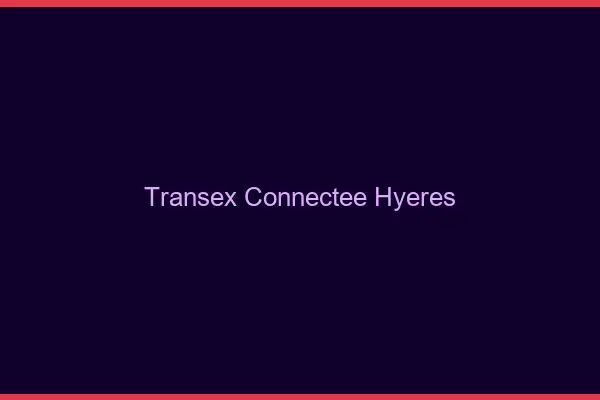 Transex Connectée Hyères