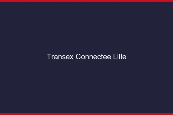 Transex Connectée Lille