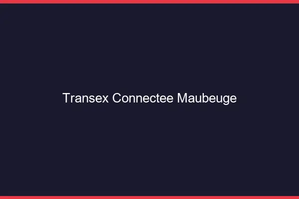 Transex Connectée Maubeuge