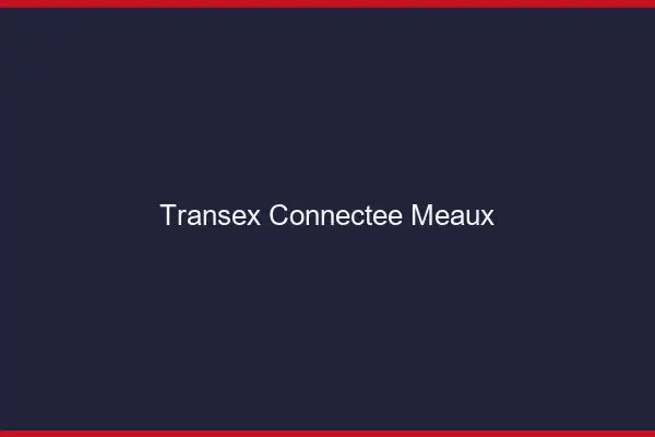 Transex Connectée Meaux
