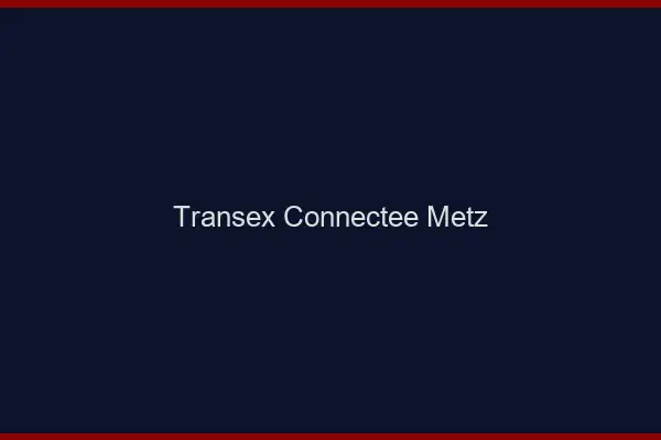 Transex Connectée Metz